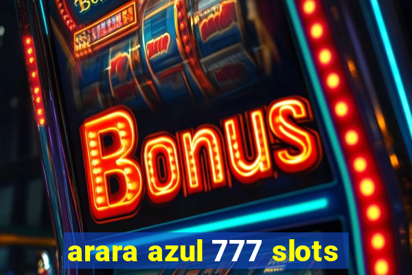 arara azul 777 slots